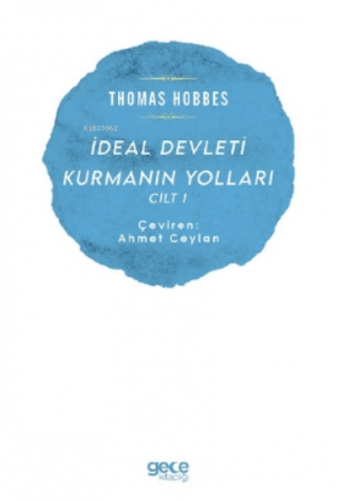 İdeal Devleti Kurmanın Yolları Cilt 1 Thomas Hobbes