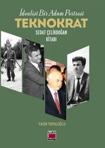 İdealist Bir Adam Portresi Teknokrat Sedat Çelikdoğan Kitabı Yasin Top