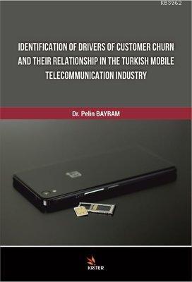 Identification Of Drivers Of Customer Churn And Their Relationship In The Turkish Mobile Telecommunication Industry