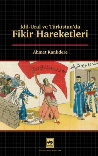İdil - Ural ve Türkistan'da Fikir Hareketleri Ahmet Kanlıdere