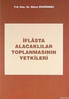 İflâsta Alacaklılar Toplanmasının Yetkileri