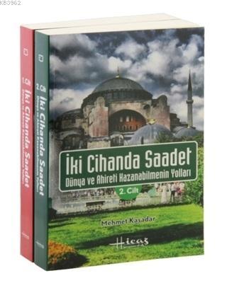 İki Cihanda Saadet, Dünya ve Ahiret Kazanabilmenin Yolları (2 Cilt)