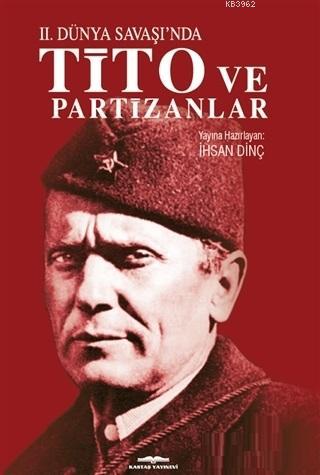 İkinci Dünya Savaşı'nda Tito ve Partizanlar İhsan Dinç