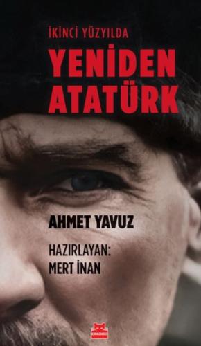 İkinci Yüzyılda Yeniden Atatürk Ahmet Yavuz