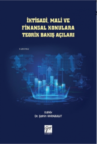 İktisadi, Mali ve Finansal Konulara Teorik Bakış Açıları