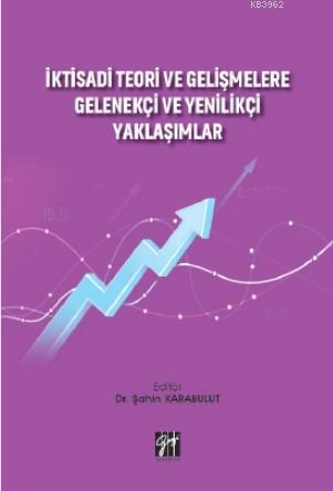 İktisadi Teori ve Gelişmelere Gelenekçi ve Yenilikçi Yaklaşımlar