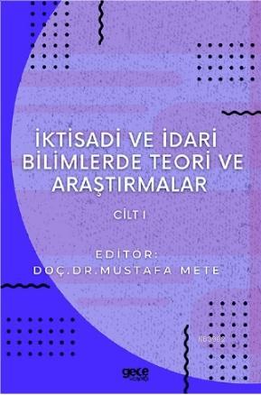 İktisadi ve İdari Bilimlerde Teori ve Araştırmalar Cilt 1