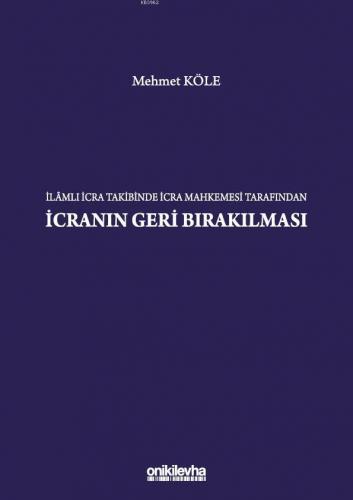İlamlı İcra Takibinde İcra Mahkemesi Tarafından İcranın Geri Bırakılması