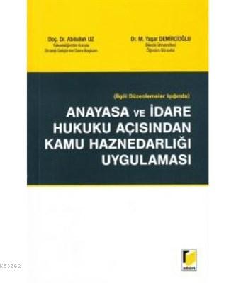 İlgili Düzenlemeler Işığında Anayasa ve İdare Hukuku Açısından Kamu Haznedarlığı Uygulaması