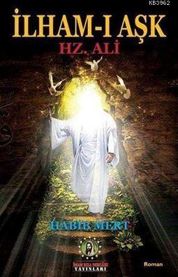 İlham-ı Aşk Hz.Ali Habib Mert