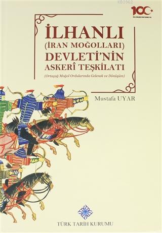 İlhanlı (İran Moğolları) Devleti'nin Askeri Teşkilatı Ortaçağ Moğol Or