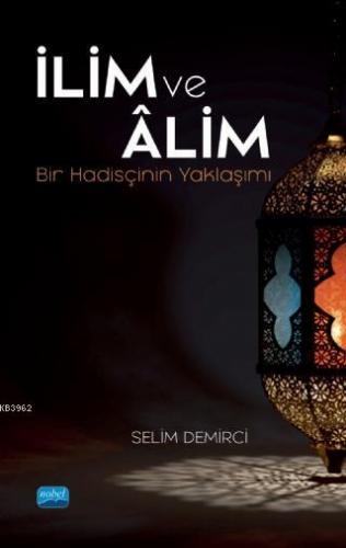 İlim ve Âlim; Bir Hadisçinin Yaklaşımı