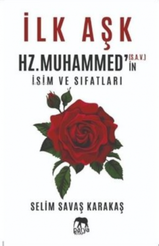 İlk Aşk Hz. Muhammed'in (S.A.V.) İsim ve Sıfatları Selim Savaş Karakaş