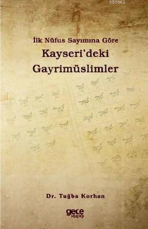 İlk Nüfus Sayımına Göre Kayseri'deki Gayrimüslimler Tuğba Korhan