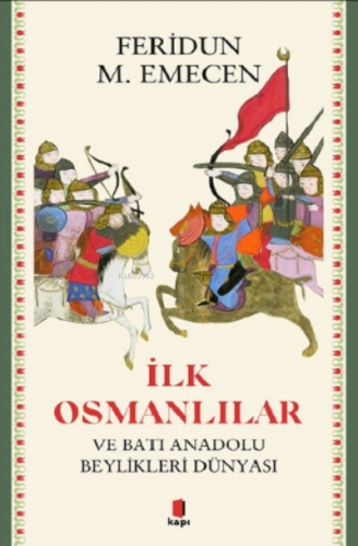 İlk Osmanlılar ve Batı Anadolu Beylikleri Dünyası Feridun M. Emecen
