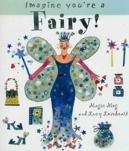 Imagine You're a - Fairy! Magic Meg - Lucy Loveheart