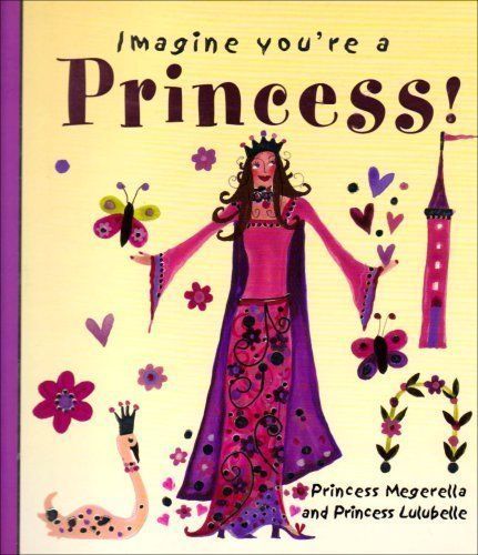 Imagine You're a - Princess! Princess Megerella - Princess Lulubella