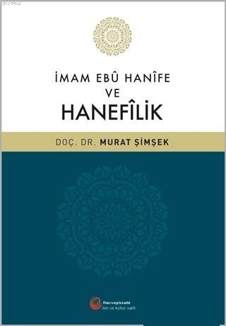 İmam Ebu Hanife ve Hanefilik Murat Şimşek