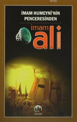 İmam Humeyni'nin Penceresinden İmam Ali