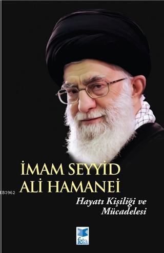 İmam Seyyid Ali Hamanei; Hayatı Kişiliği ve Mücadelesi