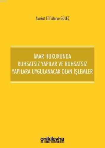 İmar Hukukunda Ruhsatsız Yapılar ve Ruhsatsız Yapılara Uygulanacak Olan İşlemler