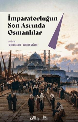 İmparatorluğun Son Asrında Osmanlı Fatih Bozkurt