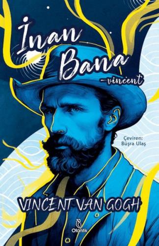 İnan Bana -Vincent Vincent Van Gogh