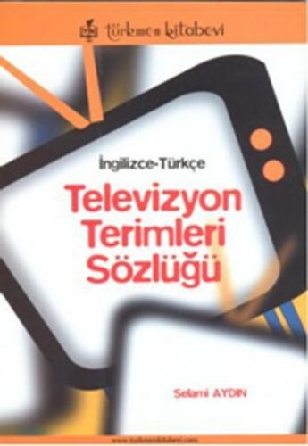 İngilizce-Türkçe Televizyon Terimleri Sözlüğü Selami Aydın