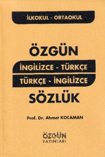 İngilizce - Türkçe Türkçe - İngilizce Sözlük Ahmet Kocaman