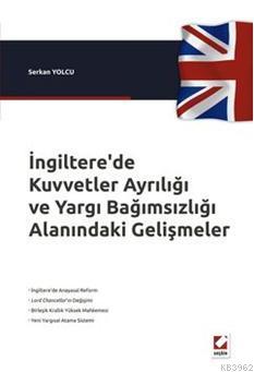 İngiltere'de Kuvvetler Ayrılığı ve Yargı Bağımsızlığı Alanındaki Gelişmeler