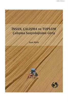 İnsan Çalışma ve Toplum Çalışma Sosyolojisine Giriş