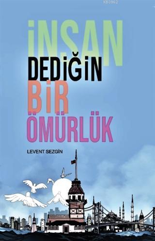 İnsan Dediğin Bir Ömürlük Levent Sezgin