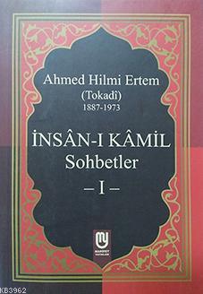 İnsân-ı Kâmil Sohbetler I Ahmed Hilmi Ertem (Tokadi)