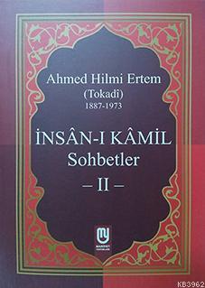İnsân-ı Kâmil Sohbetler II Ahmed Hilmi Ertem (Tokadi)