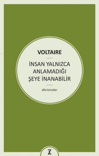 İnsan Yalnızca Anlamadığı Şeye İnanabilir Voltaire (François Marie Aro
