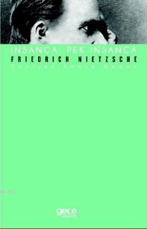 İnsanca, Pek İnsanca