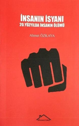 İnsanın İsyanı - 20.Yüzyılda İnsanın Ölümü Ahmet Özkaya