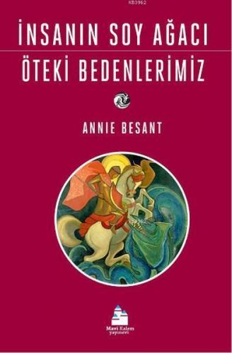 İnsanın Soy Ağacı Öteki Bedenlerimiz Annie Besant
