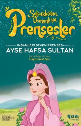 İnsanları Seven Prenses Ayşe Hafsa Sultan Hayrünnisa Şen