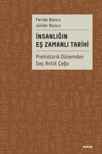 İnsanlığın Eş Zamanlı Tarihi Prehistorik Dönemden Geç Antik Çağa (Ciltli)