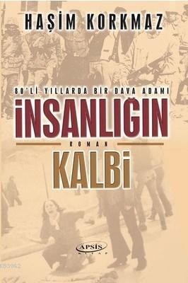 İnsanlığın Kalbi; 80'li Yıllarda Bir Dava Adamı
