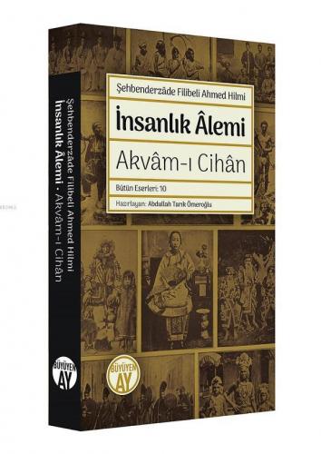 İnsanlık Alemi; Akvam-ı Cihan - Bütün Eserleri: 10