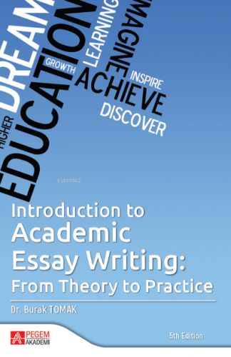 Introduction to Academic Essay Writing;From Theory to Practice