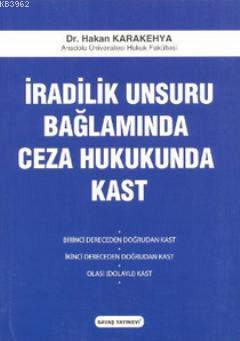 İradilik Unsuru Bağlamında Ceza Hukukunda Kast