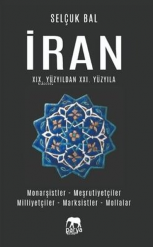 İran 19.Yüzyıldan 21.Yüzyıla Selçuk Bal