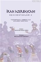 İran Azerbaycanı Aşık Destanları 2 - Tufarganlı Abbas ile Gülgez Destanı