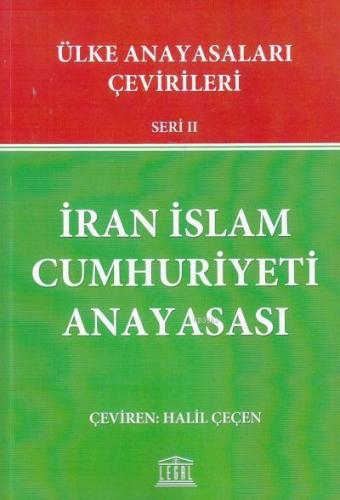 İran İslam Cumhuriyeti Anayasası Ülke Anayasaları Çevirileri Seri II