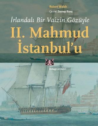İrlandalı Bir Vaizin Gözüyle II. Mahmud İstanbul'u Robert Walsh
