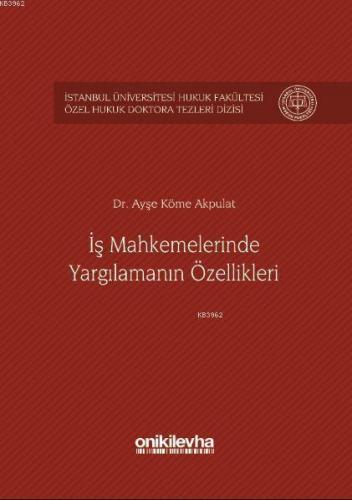 İş Mahkemelerinde Yargılamanın Özellikleri İstanbul Üniversitesi Hukuk Fakültesi