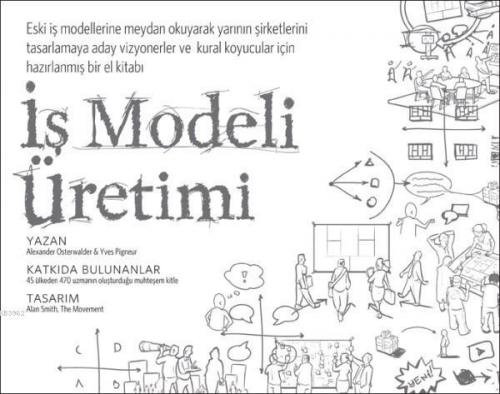 İş Modeli Üretimi; Vizyonerler, Kural Koyucular ve Meydan Okuyucular İçin Bir El Kitabı
